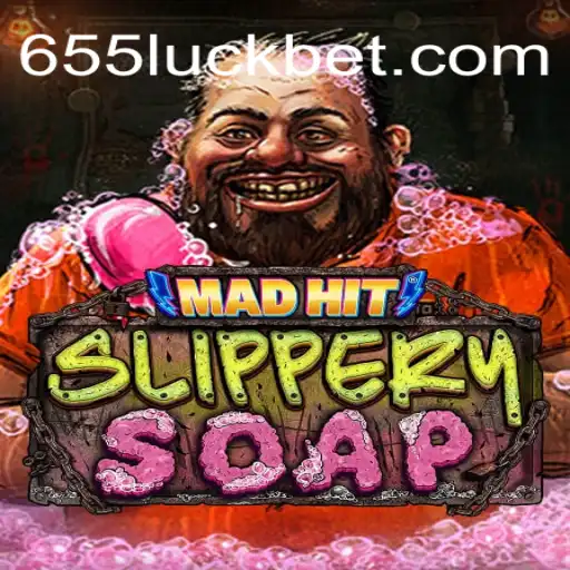 MadHitSlipperySoap: The Exciting World of 655luck Oficial Slots Brasil #1